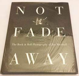 【英語洋書】Not fade away : the rock & roll photography of Jim Marshall『ノット・フェイド・アウェイ：ジム・マーシャルのロックンロール写真』