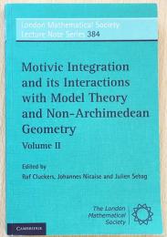 英語数学洋書　Motivic Integration and Its Interactions with Model Theory and Non-Archimedean Geometry, Volume II【モチーフ積分とそのモデル理論および非アルキメデス的幾何学との相互作用 第2巻】