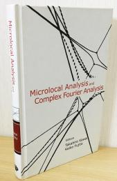 英語数学洋書　Microlocal analysis and Complex Fourier analysis【超局所解析と複素フーリエ解析】