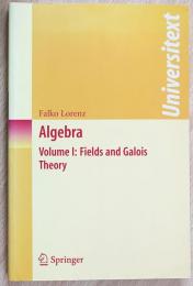 英語数学洋書　Algebra: Volume I :Fields and Galois theory【代数学：体論とガロア理論】