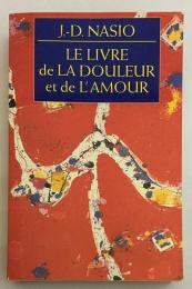 【フランス語洋書】Le livre de la douleur et de l'amour（Désir/Payot / collection dirigée par J.-D. Nasio）『痛みと愛の本』J.=D. ナシオ著