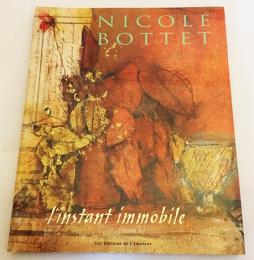 【フランス語洋書】ニコル・ボッテ作品集『Nicole Bottet：l'instant immobile』