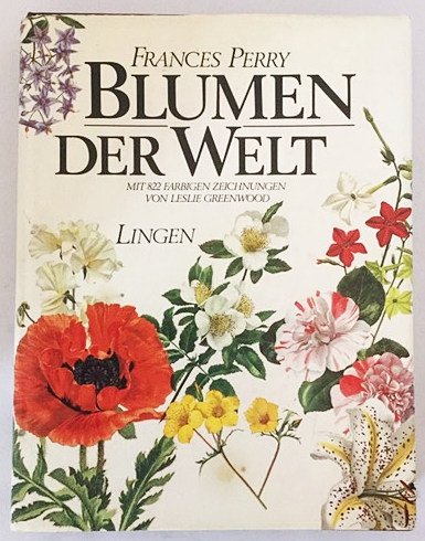 ドイツ語洋書 世界の花 レスリー グリーンウッドによる2の彩色デッサン Blumen Der Welt Mit 2 Farbigen Zeichnungen Von Leslie Greenwood Frances Perry 著 Leslie Greenwood イラスト Dieter Vogellehner 編 アブストラクト古書店 古本 中古本 古