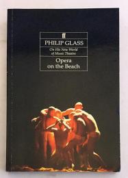 【英語洋書】 ビーチでオペラ：フィリップ・グラスの新しいミュージックシアターの世界 『Opera on the beach : Philip Glass on his new world of music theatre』