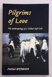 【英語洋書】 愛の巡礼者：グローバルなスーフィーの信仰に関する人類学 『Pilgrims of love : the anthropology of a global sufi cult』