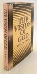 【英語洋書】 神のビジョン：最高善のキリスト教教義：1928年 イギリス・バンプトン講義 『The vision of God : the Christian doctrine of the summum bonum : the Bampton lectures for 1928』