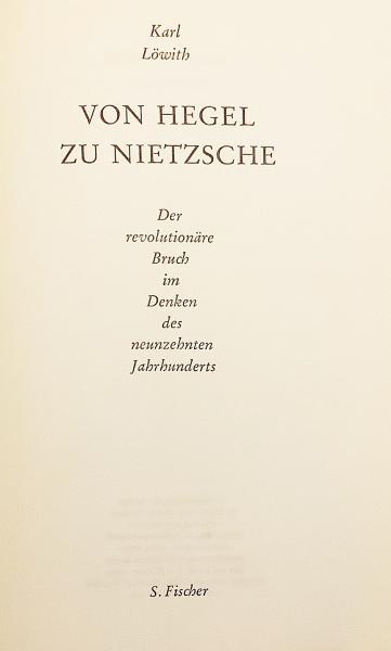 ドイツ語洋書 ヘーゲルからニーチェへ 十九世紀の思想における革命的決裂 マルクスとキェルケゴール Von Hegel Zu Nietzsche Der Revolutionare Bruch Im Denken Des Neunzehnten Jahrhunderts Karl Lowith カール レーヴィット アブストラクト古書店