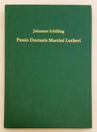 【ドイツ語洋書】 マルティン・ルターの受難：参考文献, テキスト, 研究 『Passio Doctoris Martini Lutheri : Bibliographie, Texte und Untersuchungen』