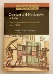 【英語洋書】 インドのキリスト教徒と宣教師：カースト, 回心, 植民地主義に特に関連した1500年以降の異文化コミュニケーション 『Christians and missionaries in India : cross-cultural communication since 1500, with special reference to caste, conversion, and colonialism』