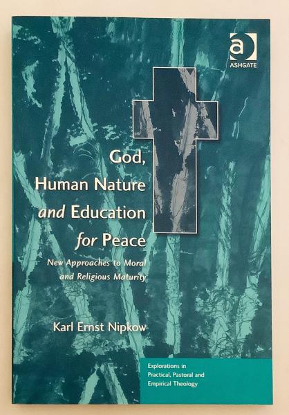 英語洋書 神 人間性 平和のための教育 道徳的および宗教的成熟への新しいアプローチ God Human Nature And Education For Peace New Approaches To Moral And Religious Maturity Karl Ernst Nipkow アブストラクト古書店 古本 中古本 古書籍の通販は