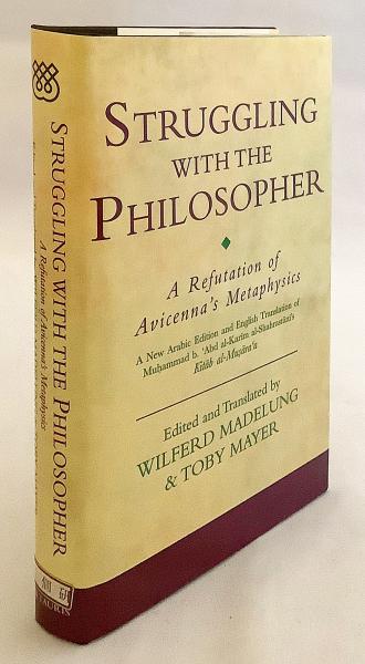 英語洋書 哲学者との争い アヴィセンナ イブン スィーナー の形而上学の反論 ムハンマド シャフレスターニー著 Kitab Al Muṣaraʿa の新しいアラビア語版と英語訳 Struggling With The Philosopher A Refutation Of Avicenna S Metaphysics A New Arabic