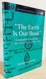 英語洋書 地球は私たちの書物：400-1000年のラテン西部における地理的知識【The Earth Is Our Book: Geographical Knowledge in the Latin West Ca. 400-1000】