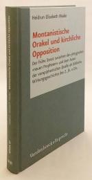 【ドイツ語洋書】 キリスト教異端 モンタノス派の祖・モンタノスの神託と教会の反対：フリュギアの「新預言者」と、聖エピファニウス 『Montanistische Orakel und kirchliche Opposition : der frühe Streit zwischen den phrygischen "neuen Propheten" und dem Autor der vorepiphanischen Quelle als biblische Wirkungsgeschichte des 2. Jh. n. Chr』