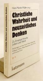 【ドイツ語洋書】 キリスト教の真理と現代思想：神学者 エマヌエル・ヒルシュの人生と作品について 『Christliche Wahrheit und neuzeitliches Denken : zu Emanuel Hirschs Leben und Werk』