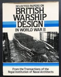 英語洋書 第二次世界大戦におけるイギリス軍艦の設計【Selected Papers on British Warship Design in World War II】