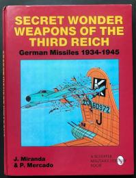 英語洋書 第三帝国の驚異的な秘密兵器：ドイツ製ミサイル 1934年-1945年【Secret Wonder Weapons of the Third Reich：German Missiles 1934-1945】