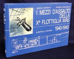 イタリア語洋書 第10MAS小艦隊の強襲部隊 1940-1945年【I Mezzi d'assalto Della Xa Flottiglia MAS, 1940-1945】