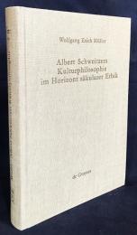 ドイツ語洋書 世俗倫理の地平におけるアルベルト・シュヴァイツァーの文化哲学【Albert Schweitzers Kulturphilosophie im Horizont säkularer Ethik】