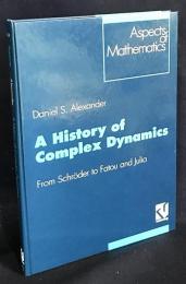 英語数学洋書 複素力学系の歴史：シュレーダーからファトゥ,ジュリアまで【A History of Complex Dynamics: From Schroder to Fatou and Julia】