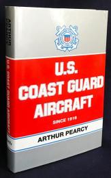英語洋書 1916年以来のアメリカ沿岸警備隊航空機【United States Coastguard Aircraft Since 1916】