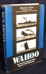 英語洋書 ワフー：アメリカ海軍で最も有名な第二次世界大戦での潜水艦の哨戒【Wahoo:The Patrols of America's Most Famous WWII Submarine】