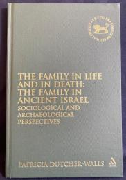 英語洋書 生と死における家族:古代イスラエルの家族における社会学・考古学的観点【The Family in Life and in Death:The Family in Ancient Israel :Sociological and Archaeological Perspectives】