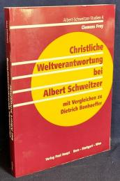 ドイツ語洋書 アルベルト・シュヴァイツァーにおけるキリスト教の世界責任：ディートリヒ・ボンヘッファーとの比較を交えて【Christliche Weltverantwortung bei Albert Schweitzer : mit Vergleichen zu Dietrich Bonhoeffer】