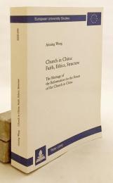 【英語洋書】 中国の教会：信仰・倫理・組織と宗教改革の遺産 『Church in China, Faith, Ethics, Structure: The Heritage of the Reformation for the Future of the Church in China』