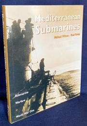 英語洋書　地中海の潜水艦：第一次世界大戦での潜水艦戦【Mediterranean Submarine:Submarine Warfare in World War One】
