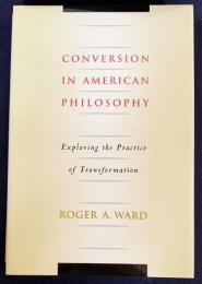 英語洋書 アメリカ哲学における宗教的回心：変容の実践を探る【Conversion in American Philosophy: Exploring the Practice of Transformation 】