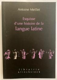 フランス語洋書 ラテン語の歴史概略 【Esquisse d'une histoire de la langue latine】