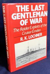 英語洋書 戦場最後の紳士：巡洋艦エムデンの襲撃戦【The Last Gentlemen of War: Raider Exploits of the Cruiser Emden】　