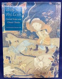 英語洋書 絹が黄金だった時代：中央アジアと中国の織物 【When Silk Was Gold: Central Asian and Chinese Textiles】