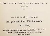 【ドイツ語洋書】 東西教会分裂期 (1054–1090年) におけるアマルフィとエルサレム：アジムス論争 (パンの典礼論争) をめぐる、ウンベルト枢機卿、アマルフィのライクス、神学者 ニケタス・ステタトス、エルサレム総主教 エルサレムのシメオン2世、セーニ司教のブルーノの論考 『Amalfi und Jerusalem im griechischen Kirchenstreit (1054–1090): Kardinal Humbert, Laycus von Amalfi, Niketas Stethatos, Symeon II. von Jerusalem und Bruno von Segni über die Azymen』　1939年刊
