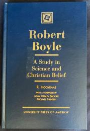 英語洋書 ロバート・ボイル：科学とキリスト教信仰の研究【Robert Boyle : A study in Science and Christian belief】