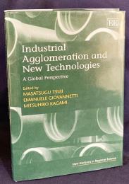 英語洋書 産業集積と新技術：グローバルな視点から【Industrial Agglomeration and New Technologies: A Global Perspective】