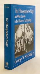 【英語洋書】 民族誌家の魔術と人類学史エッセイ集 『The ethnographer's magic and other essays in the history of anthropology』