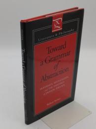Toward a Grammar of Abstraction: Modernity; Wittgenstein; and the Paintings of Jackson Pollock (Literature and Philosophy Series) (英)