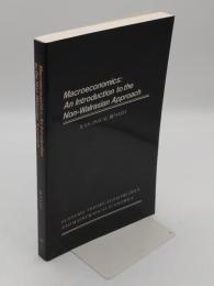 Macroeconomics: An Introduction to the Non-Walrasian Approach (Economic Theory; Econometrics and Mathematical Economics)(英)