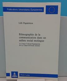 Ethnographie de La Communication Dans Un Milieu Social Exolingue: Le Centre Culturel Esperantiste de La Chaux-de-Fonds (Suisse) (Europaeische Hochschulschriften / European University Studie) 