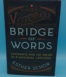 Bridge of Words: Esperanto and the Dream of a Universal Language