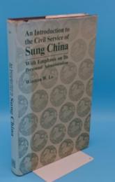 An Introduction to the Civil Service of Sung China: With Emphasis on Its Personnel Administration