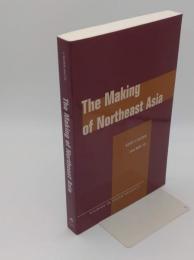 The Making of Northeast Asia (Studies in Asian Security) (英)
