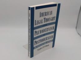 American Legal Thought from Premodernism to Postmodernism: An Intellectual Voyage(英)