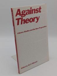 Against Theory: Literary Studies and the New Pragmatism (A Critical Inquiry Book)(英)
