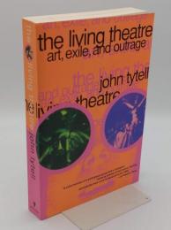 The Living Theatre: Art; Exile; and Outrage(英)