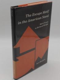 The Escape Motif in the American Novel: Mark Twain to Richard Wright.(英)
