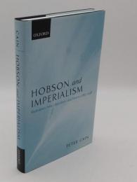 Hobson and Imperialism: Radicalism; New Liberalism and Finance; 1887-1938(英)