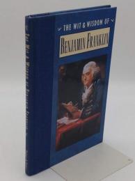 The wit & wisdom of Benjamin Franklin(英)