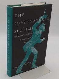 The Supernatural Sublime: The Metaphysics of Terror in Anglo-American Romanticism(英)
